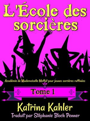 cover image of Tome 1- Académie de Mademoiselle Moffat pour  jeunes sorcières raffinées